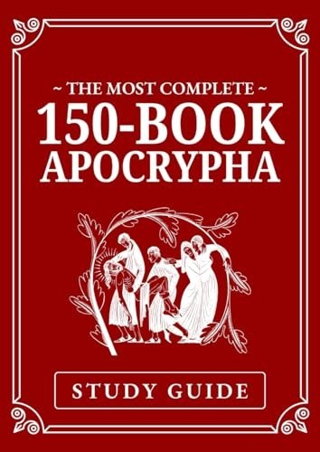 Study Guide: The Most Complete 150 Book Apocrypha,,