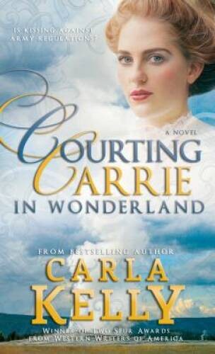 Courting Carrie in Wonderland – Mass Market Paperback By Carla Kelly – GOOD