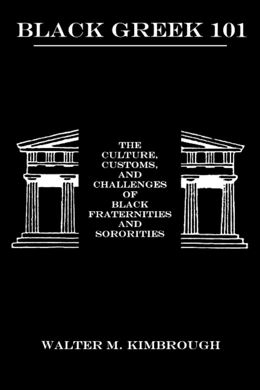 Black Greek 101: The Culture, Customs, and Challenges of Black Fraternities …