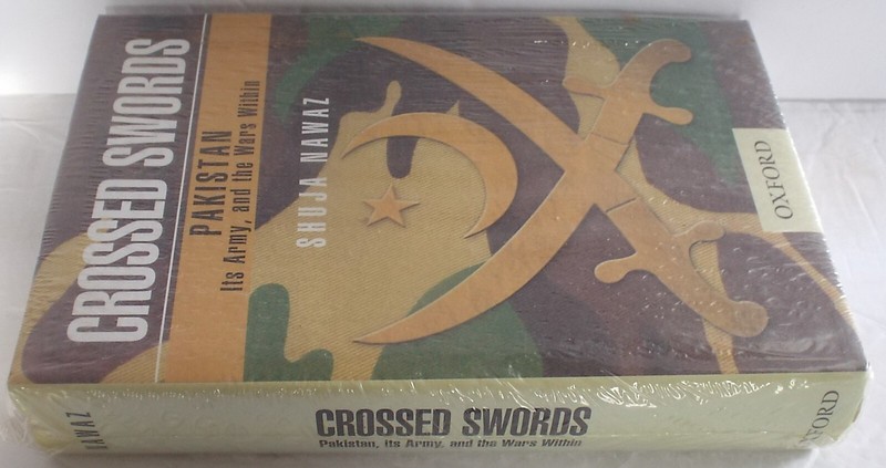 Crossed Swords : Pakistan, Its Army, and the Wars Within by Shuja Nawaz…
