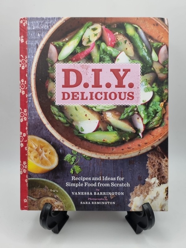 D.I.Y. Delicious: Recipes and Ideas for Simple Food from Scratch, Barrington, Va