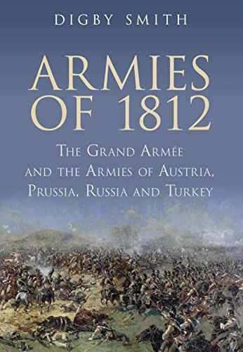 Armies of 1812: The Grand Armee and the – Paperback, by Smith Digby – Very Good