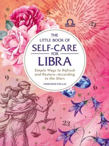 The Little Book of Self-Care for Libra: Simple Ways to Refresh and R – VERY GOOD