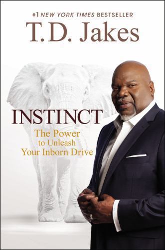 Instinct: The Power to Unleash Your Inborn Drive by Jakes, T. D.