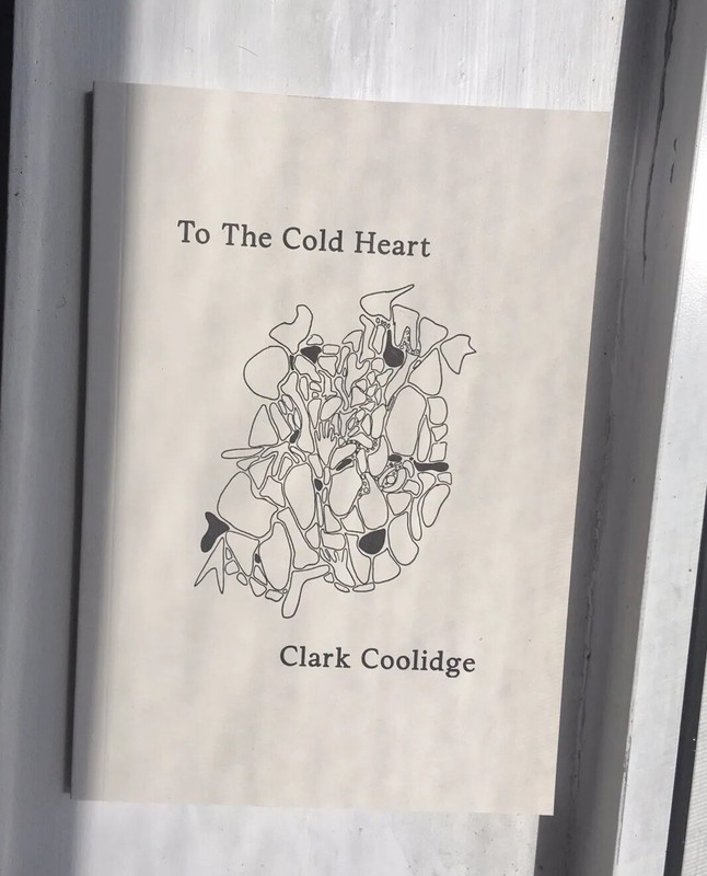 Clark Coolidge To The Cold Heart 2021 Fenrick Books Poetry