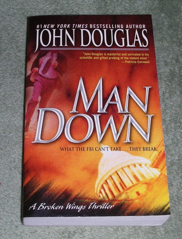MAN DOWN A Broken Wings Thriller: John Douglas 2004 Paperback ~ 1st Ed 1st Print