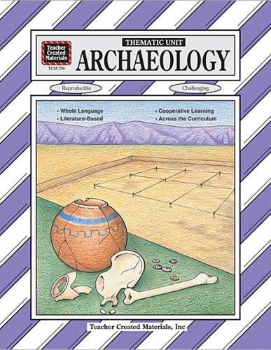 Archaeology: A Thematic Unit – GOOD