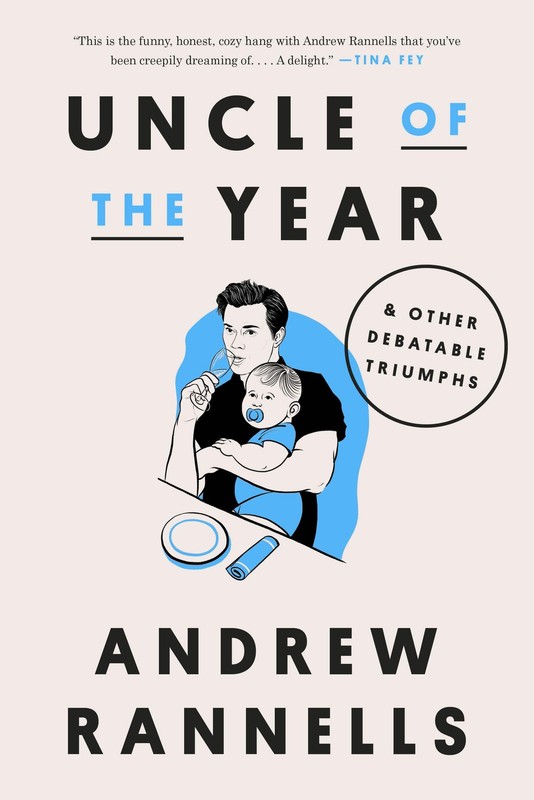 Uncle of the Year: & Other Debatable Triumphs – hardcover Rannells, Andrew