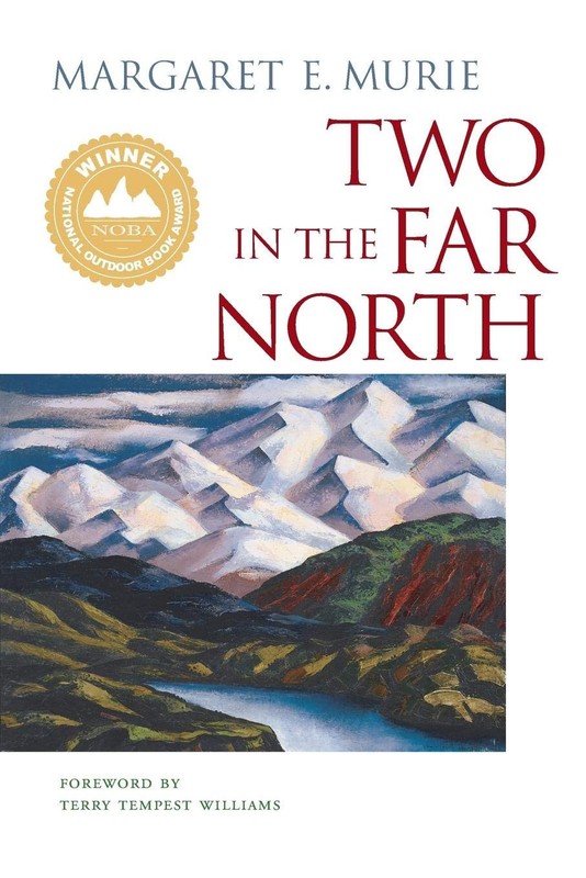 Two in the Far North – paperback Murie, Margaret E.|Terry Tempest Williams