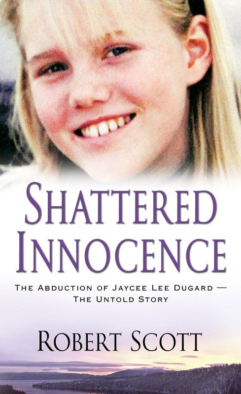 Shattered Innocence: The Abduction of Jaycee Lee Dugard?The Untold Story – S…
