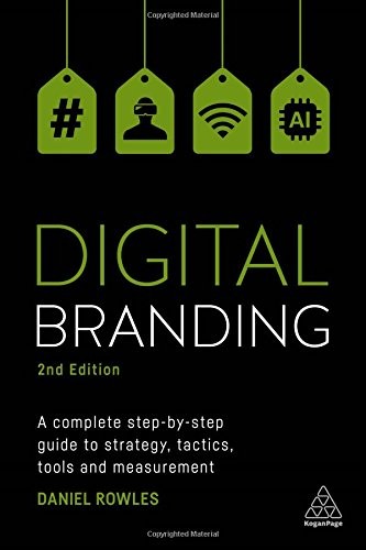 DIGITAL BRANDING: A COMPLETE STEP-BY-STEP GUIDE TO By Daniel Rowles *BRAND NEW*