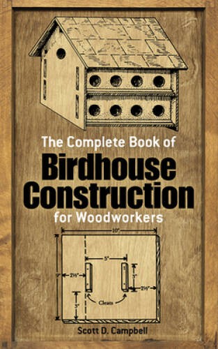 The Complete Book of Birdhouse Construction for Woodworkers (Dover – VERY GOOD