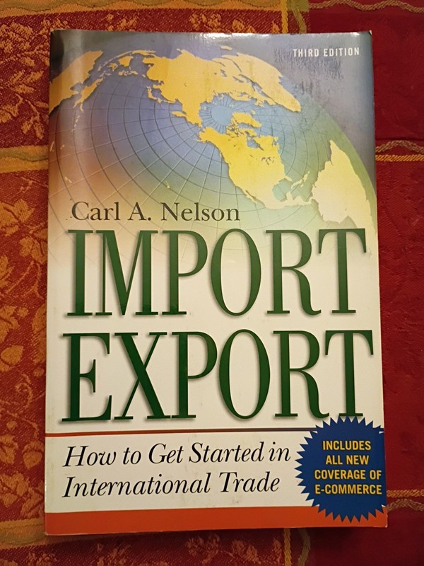 Import Export: How to Get Started in International Trade by Carl A. Nelson