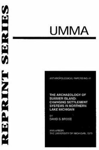 Archaeology of Summer Island : Changing Settlement Systems in Northern Lake M…