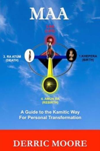 Maa: A Guide To The Kamitic Way For Personal Transformation