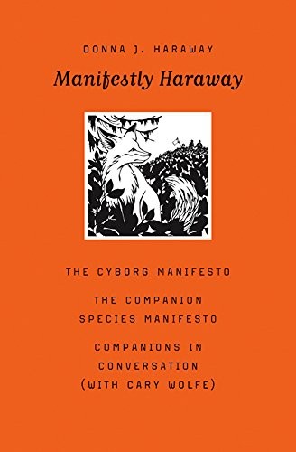 MANIFESTLY HARAWAY (POSTHUMANITIES) By Donna J. Haraway & Cary Wolfe – Hardcover