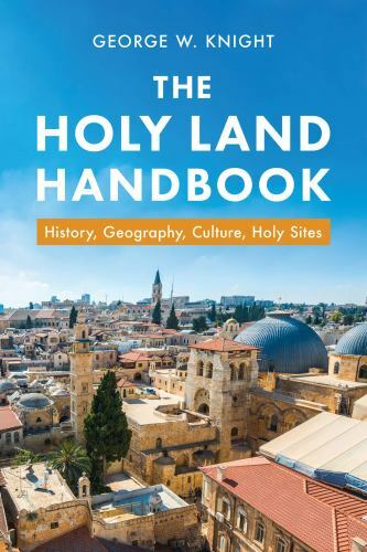 Holy Land Handbook: History, Geography, – 1643524003, paperback, George W Knight