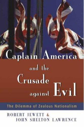 Captain America and the Crusade against Evil: The Dilemma of Zealous Nationalism