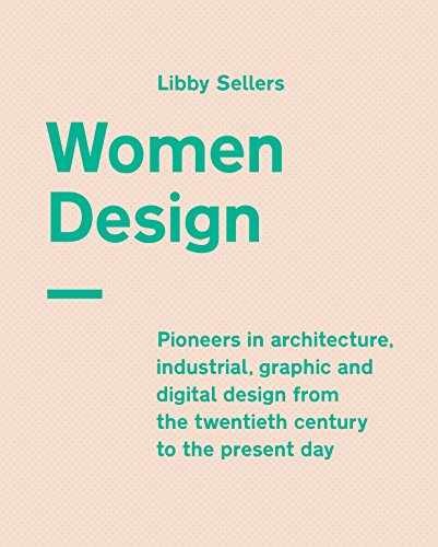 Women Design: Pioneers in – Hardcover, by Sellers Libby – Very Good