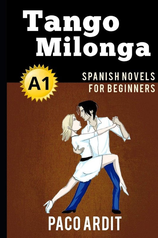 Spanish Novels: Tango milonga (Spanish Novels for Beginners – A1) (Spanish N…