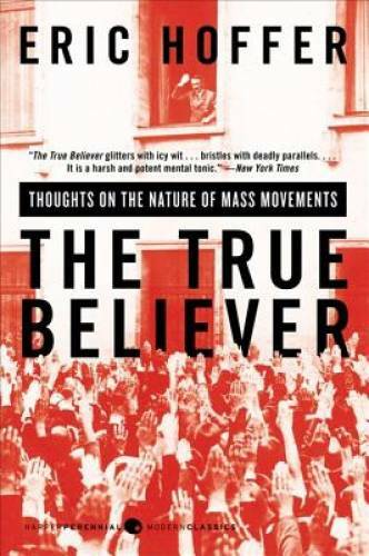 The True Believer: Thoughts on the Nature of Mass Movements (Perennial Cl – GOOD
