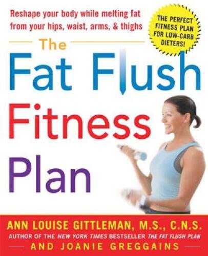 The Fat Flush Fitness Plan – Hardcover By Gittleman, Ann Louise – VERY GOOD