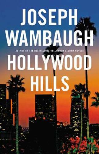 Hollywood Hills: A Novel – Hardcover By Wambaugh, Joseph – GOOD
