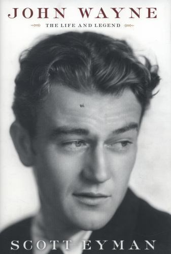 John Wayne: The Life and Legend – hardcover, Scott Eyman, 1439199582