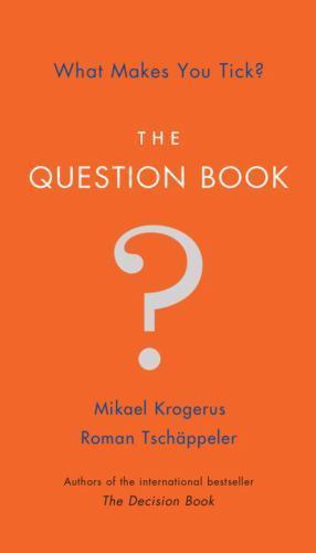 The Question Book: What Makes You Tick? by Krogerus, Mikael; Tschäppeler, Roman
