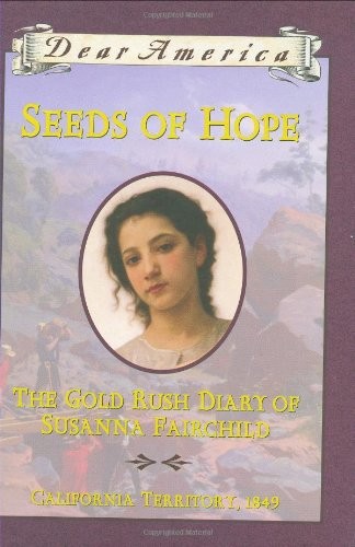 Seeds of Hope: The Gold Rush Diary of Susanna Fairchild, California Territory 1