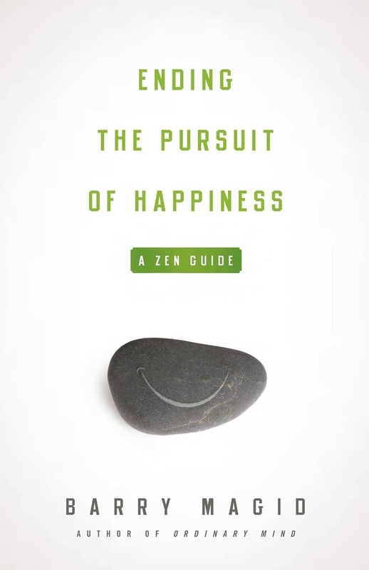 Ending the Pursuit of Happiness : A Zen Guide by Barry Magid (2008, Trade…