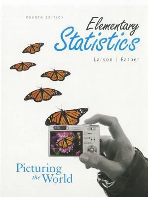Elemetrary Statistics: Picturing the World by Ron Larson; Betsy Farber