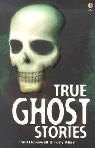 True Ghost Stories (True Adventure Stories) by Allan, Tony,Dowswell, Paul, Good