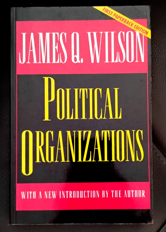 Political Organizations by James Q Wilson SC 1st PB Ed Princeton Univ Pr 1995