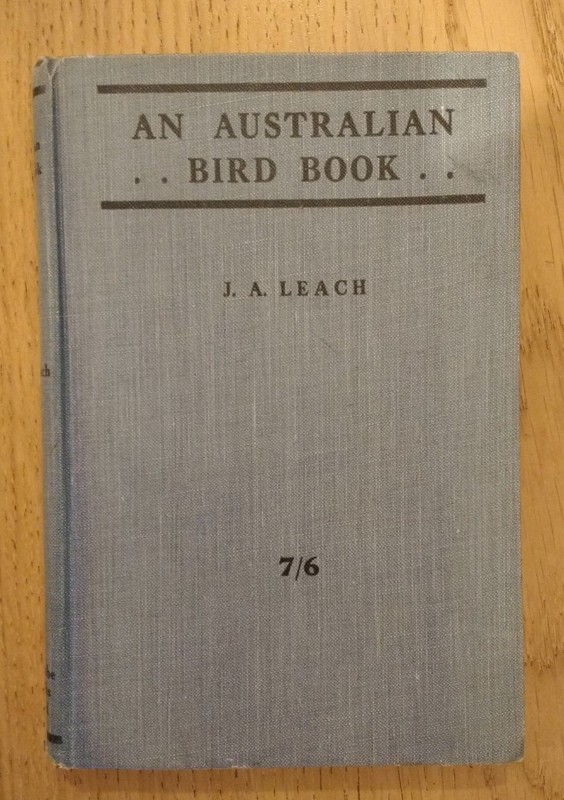 AN AUSTRALIAN BIRD BOOK by J.A.LEACH – Pub. WHITCOMBE & TOMBS – Hardback