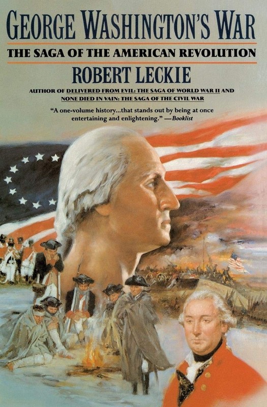George Washington’s War: The Saga of the American Revolution – The General…
