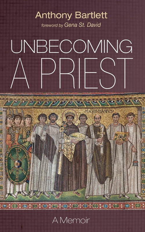 Unbecoming a Priest: A Memoir – paperback St. David, Gena|Bartlett, Anthony