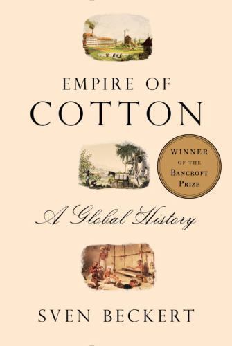 Empire of Cotton : A Global History Hardcover Sven Beckert