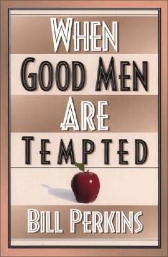 When Good Men Are Tempted – Paperback By Perkins, Bill – GOOD