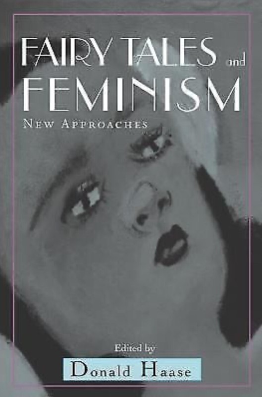 Fairy-Tale Studies Ser.: Fairy Tales and Feminism : New Approaches (2004, PB)