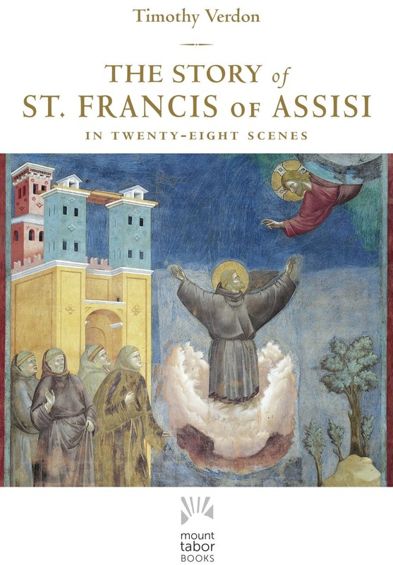 The Story of St. Francis of Assisi: In Twenty-Eight Scenes (Mount Tabor .. NEW