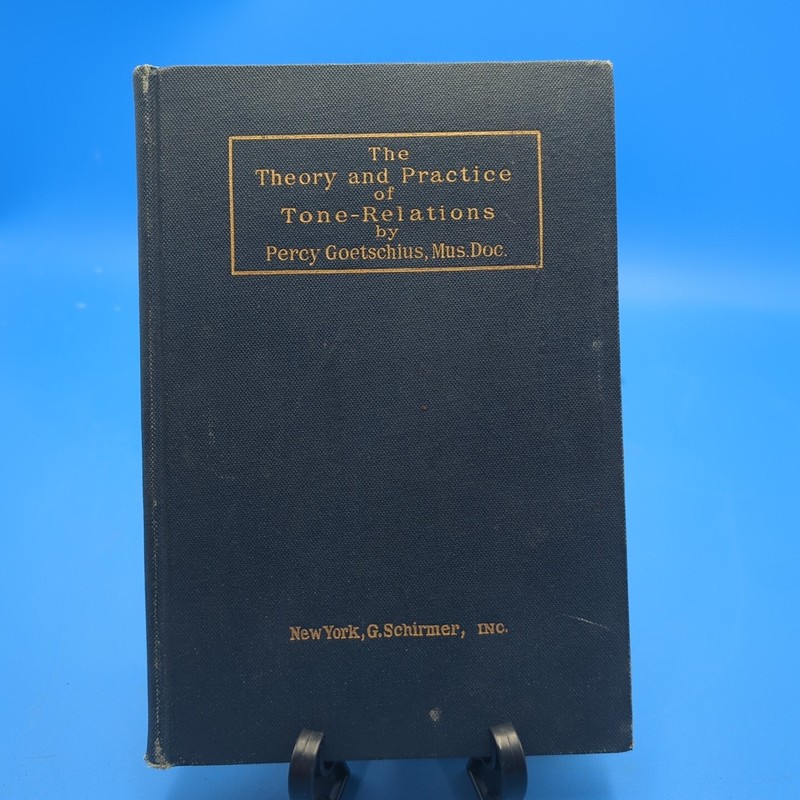 The Theory And Practice Of Tone-Relations by Percy Goetschius, 1917