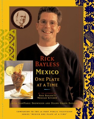 Rick Bayless Mexico One Plate At A Time by Bayless, Rick