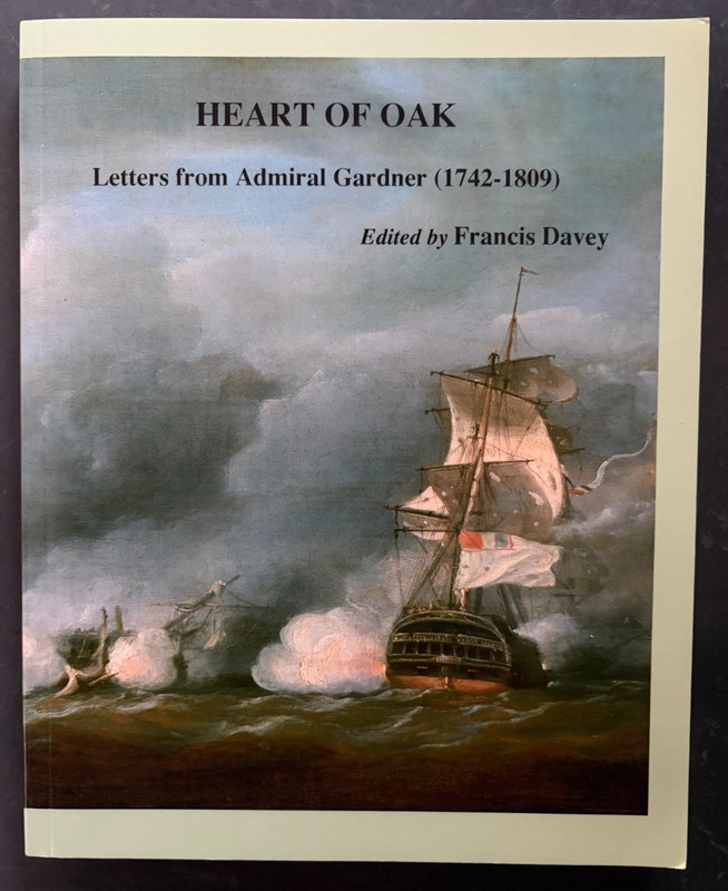 Heart of Oak. Letters from Admiral Gardner. Edited by F. Davey 2015 PB Illus. NF