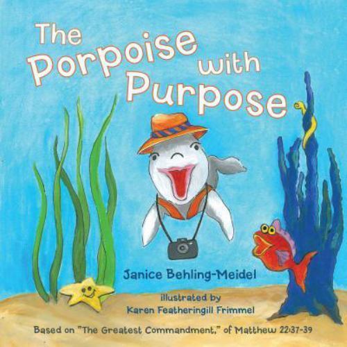 The Porpoise with Purpose: Based- Janice Behling-Meide, 9781490831930, paperback
