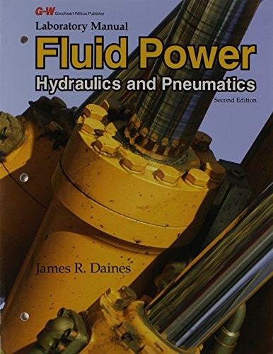 LABORATORY MANUAL FOR FLUID POWER: HYDRAULICS AND By James R. Daines