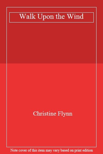 Walk Upon the Wind By Christine Flynn