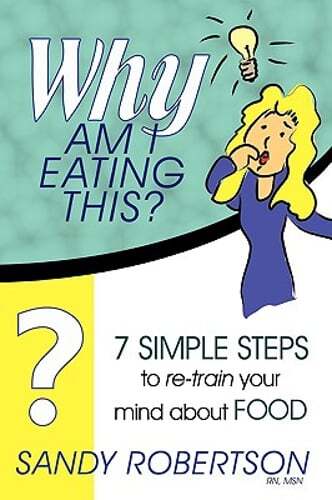 Why Am I Eating This? by RN Robertson Msn, Sandy: New