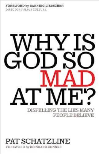 Why Is God So Mad at Me: Dispelling the Lies Many People Believe – GOOD
