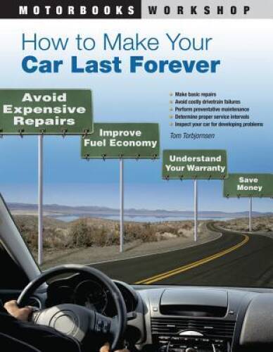 How to Make Your Car Last Forever: Avoid Expensive Repairs, Improve Fuel – GOOD